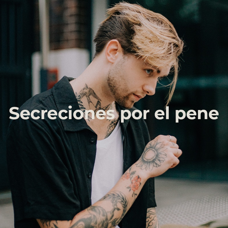 ¿tienes Secreciones Por El Pene ¿qué Puede Ser